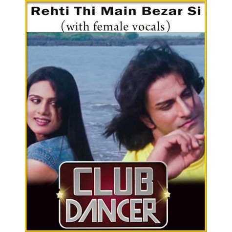 Rehti Thi Main Bezar Si (With Female Vocals) - Club Dancer
