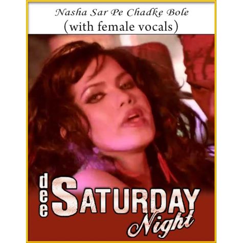 Nasha Sar Pe Chadhke (With Female Vocals) - Dee Saturday Night