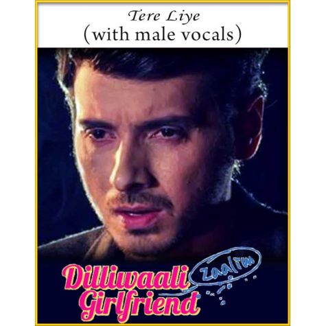 Tere Liye (With Male Vocals) - Diliwaali Zaalim Girlfriend