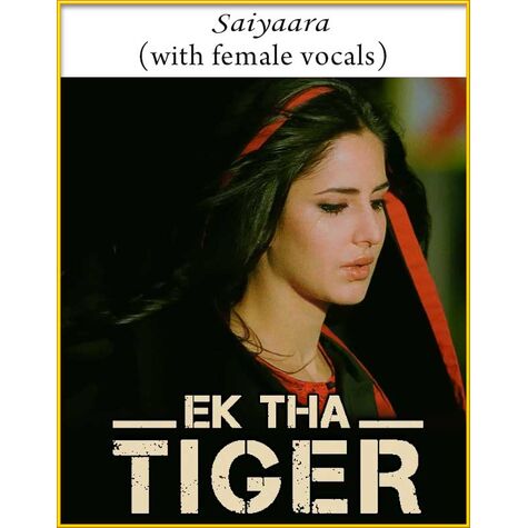 Saiyaara (With Female Vocals) - Ek Tha Tiger