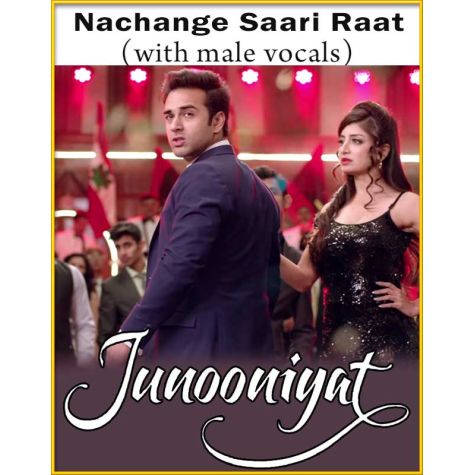 Nachange Saari Raat (With Male Vocals) - Junooniyat