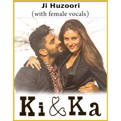 Ji Huzoori (With Female Vocals) - Ki And Ka (MP3 And Video Karaoke Format)