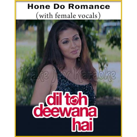 Hone Do Romance (With Female Vocals) - Dil Toh Deewana Hai