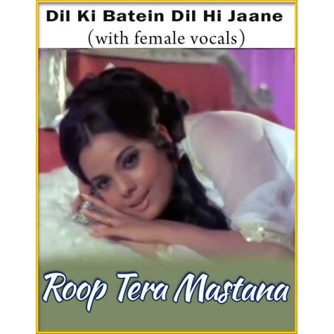 Dil Ki Batein Dil Hi Jaane (With Female Vocals) - Roop Tera Mastana