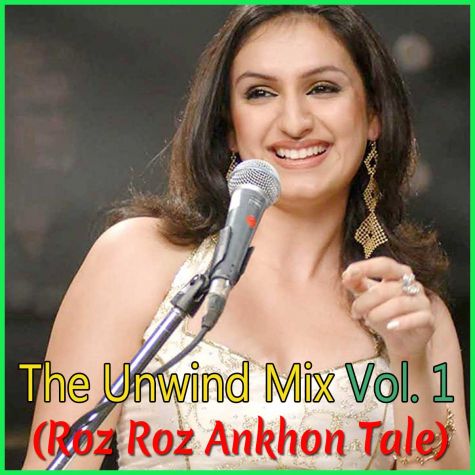 Roz Roz Ankhon Tale (Unwind Mix) - The Unwind Mix Vol. 1