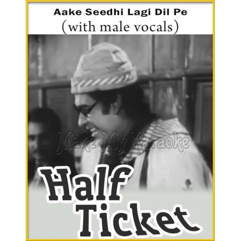 Aake Seedhi Lagi Dil Pe (With Male Vocals) - Half Ticket