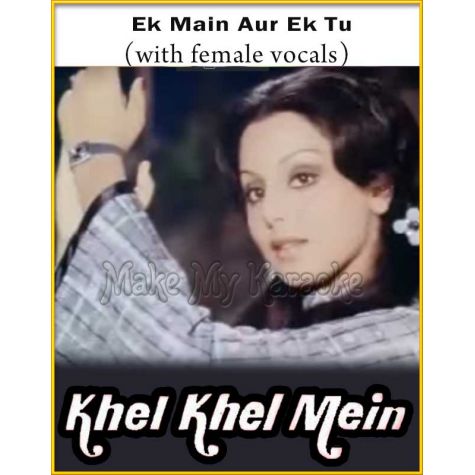 Ek Main Aur Ek Tu (With Female Vocals) - Khel Khel Mein
