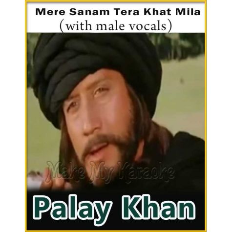 Mere Sanam Tera Khat Mila (With Male Vocals) - Palay Khan