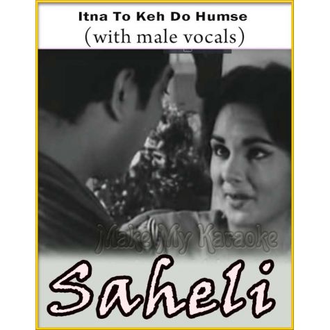 Itna To Keh Do Humse (With Male Vocals) - Saheli