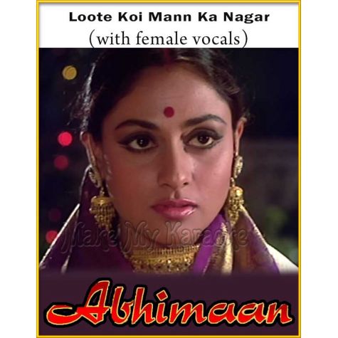 Loote Koi Mann Ka Nagar (With Female Vocals) - Abhimaan