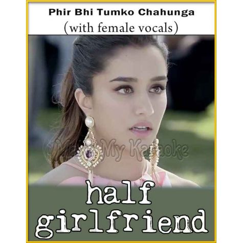 Phir Bhi Tumko Chahunga (With Female Vocals) - Half Girlfriend