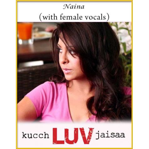 Naina (With Female Vocals) - Kucch Luv Jaisa