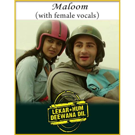 Maloom (With Female Vocals) - Lekar Hum Deewana Dil