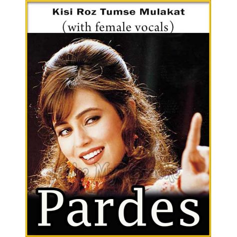 Kisi Roz Tumse Mulakat (With Female Vocals) - Pardes