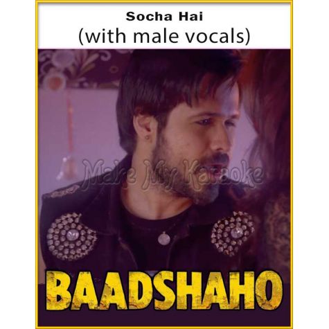 Socha Hai (With Male Vocals) - Baadshaho (MP3 Format)