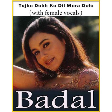Tujhe Dekh Ke Dil (With Female Vocals) - Badal