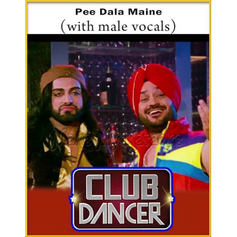 Pee Dala Maine(With Male Vocals) - Club Dancer