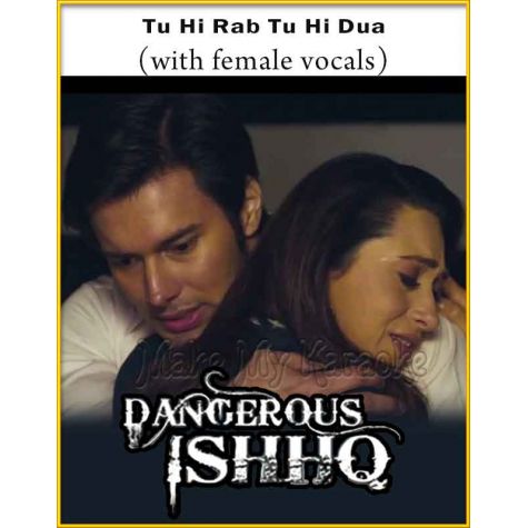Tu Hi Rab (With Female Vocals) - Dangerous Ishq