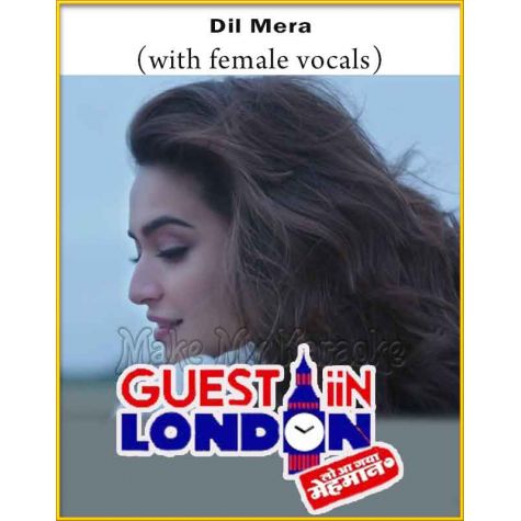 Dil Mera (With Female Vocals) - Guest Iin London
