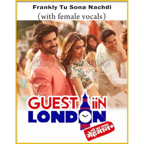 Frankly Tu Sona Nachdi (With Female Vocals) - Guest Iin London (MP3 Format)