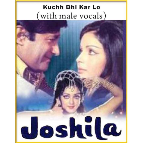 Kuchh Bhi Kar Lo (With Male Vocals) - Joshila (MP3 And Video-Karaoke Format)
