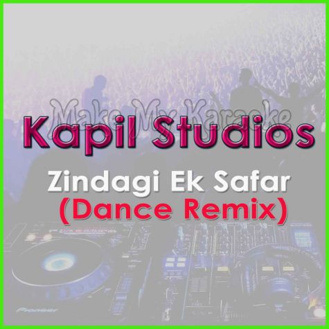 Zindagi Ek Safar (Dance Remix) - Kapil Studios