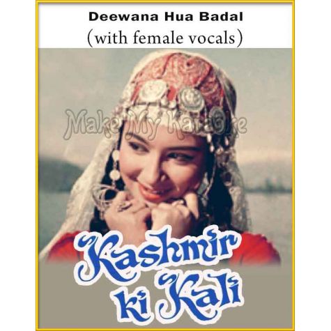 Deewana Hua Badal (With Female Vocals) - Kashmir Ki Kali (MP3 And Video-Karaoke Format)