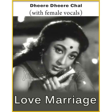 Dheere Dheere Chal (With Female Vocals) - Love Marriage (MP3 Format)