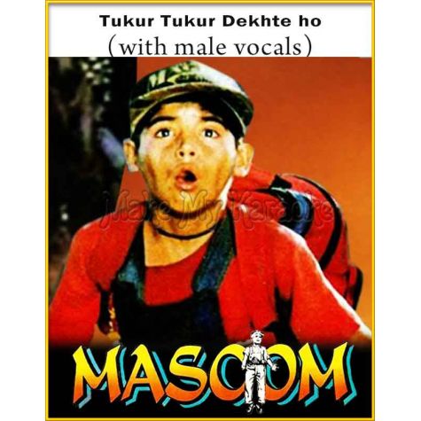 Tukur Tukur Dekhte ho (With Male Vocals) - Masoom (MP3 Format)