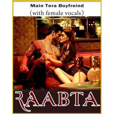 Main Tera Boyfriend (With Female Vocals) - Raabta (MP3 And Video-Karaoke Format)