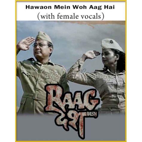 Hawaon Mein Woh Aag Hai (With Female Vocals) - Raag Desh (MP3 And Video-Karaoke Format)