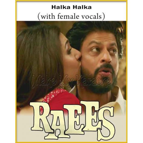 Halka Halka (With Female Vocals) - Raees