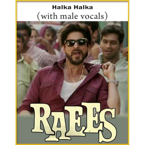 Halka Halka (With Male Vocals) - Raees