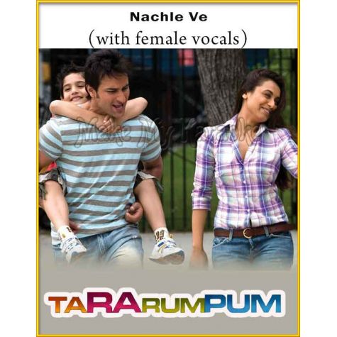 Nachle Ve (With Female Vocals) - Ta Ra Rum Pum (MP3 And Video-Karaoke Format)