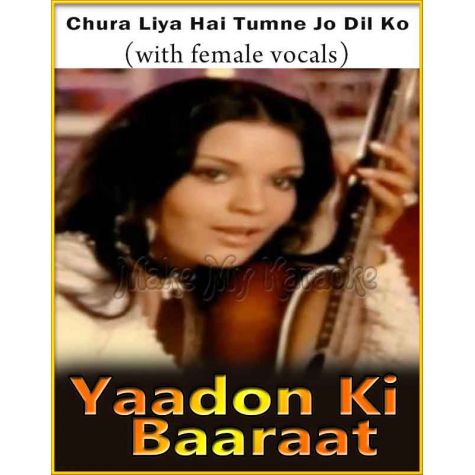 Chura Liya Hai Tumne (With Female Vocals) - Yaadon Ki Baaraat