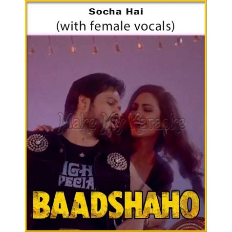 Socha Hai (With Female Vocals) - Baadshaho