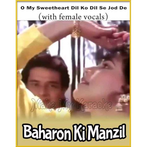O My Sweetheart Dil Ko Dil Se Jod De (With Female Vocals)