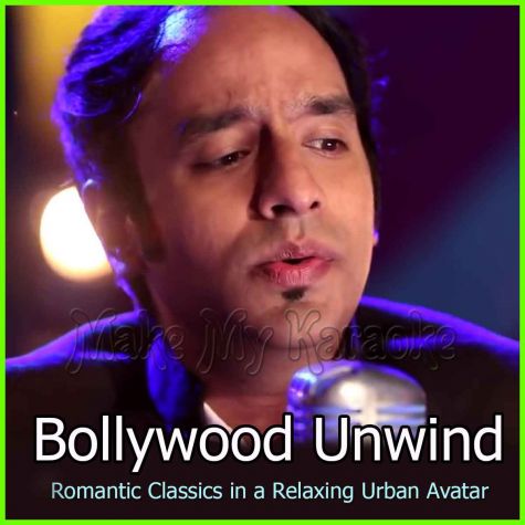 Tu Hi Re (Unwind Mix) - Bollywood Unwind - Romantic Classics in a Relaxing Urban Avatar