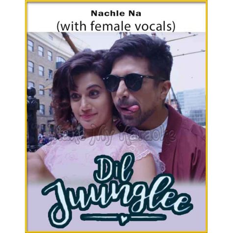 Nachle Na (With Female Vocals) - Dil Junglee