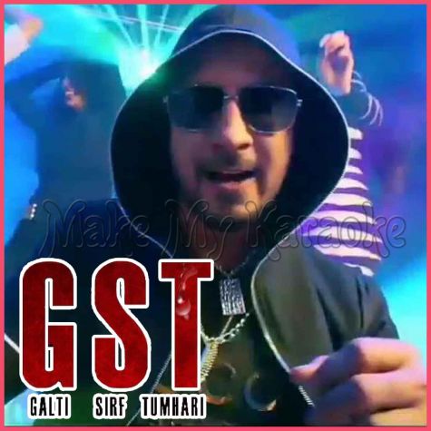 Aaj Party Hai - GST (Galti Sirf Tumhari)