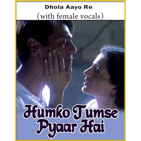 Dhola Aayo Re (With Female Vocals) - Humko Tumse Pyaar Hai