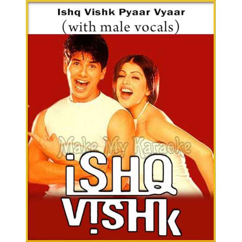 Ishq Vishk Pyaar Vyaar (With Male Vocals) - Ishq Vishk