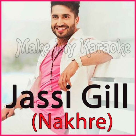 Nakhre - Jassi Gill