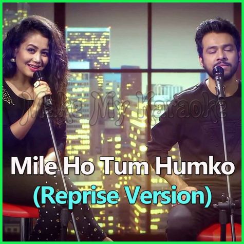 Mile Ho Tum Humko - Reprise Version