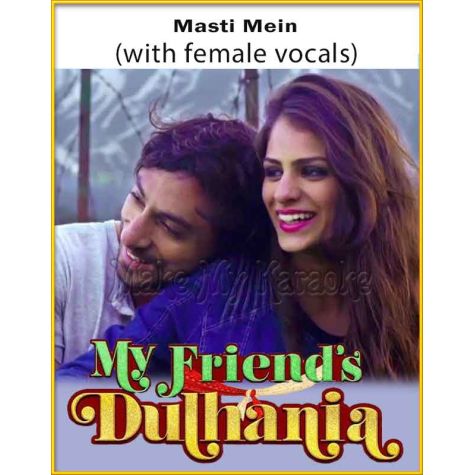 Masti Mein (With Female Vocals) - My Friends Dulhania