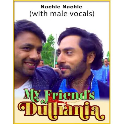 Nachle Nachle (With Male Vocals) - My Friends Dulhania