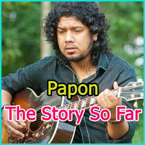 Baarish Ki Boondein - Papon-The Story So Far