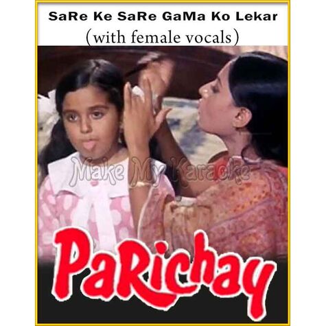 SaRe Ke SaRe GaMa Ko Lekar (With Female Vocals) - Parichay (MP3 And Video-Karaoke Format)