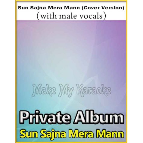 Sun Sajna Mera Mann - Cover Version (With Male Vocals) - Sun Sajna