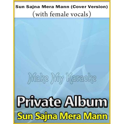 Sun Sajna Mera Mann - Cover Version (With Female Vocals) - Sun Sajna